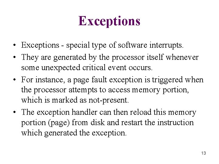 Exceptions • Exceptions - special type of software interrupts. • They are generated by