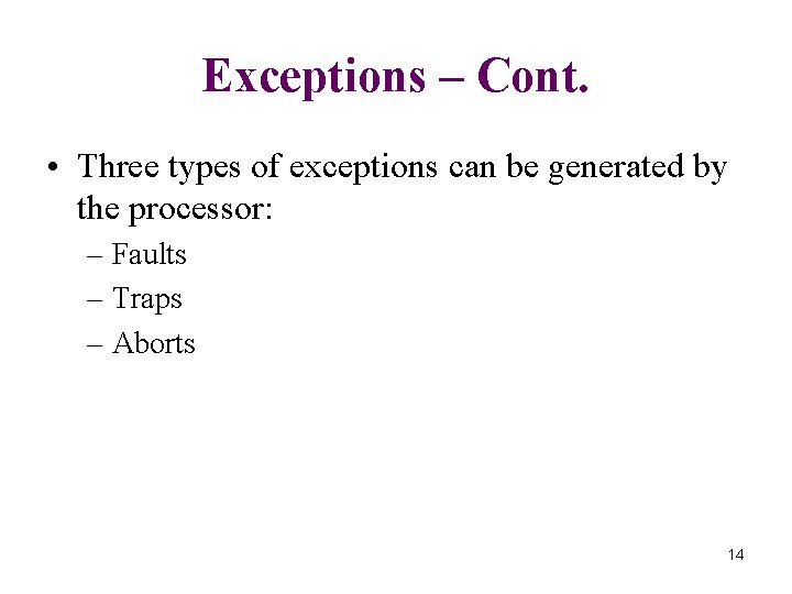 Exceptions – Cont. • Three types of exceptions can be generated by the processor: