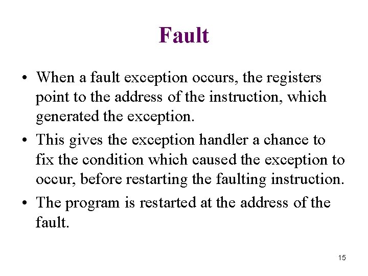 Fault • When a fault exception occurs, the registers point to the address of