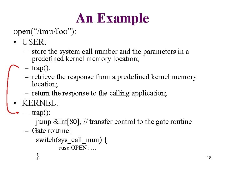An Example open(“/tmp/foo”): • USER: – store the system call number and the parameters