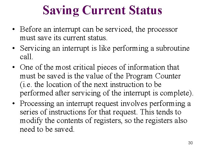 Saving Current Status • Before an interrupt can be serviced, the processor must save