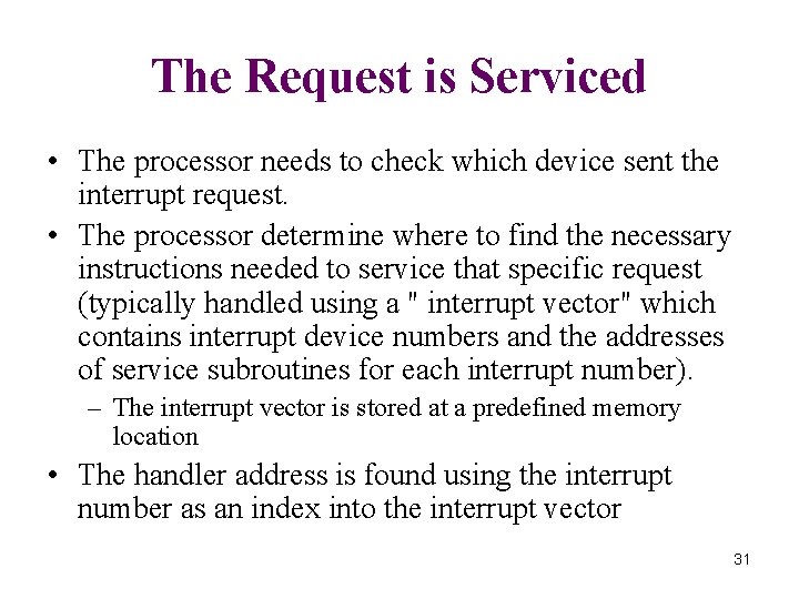 The Request is Serviced • The processor needs to check which device sent the