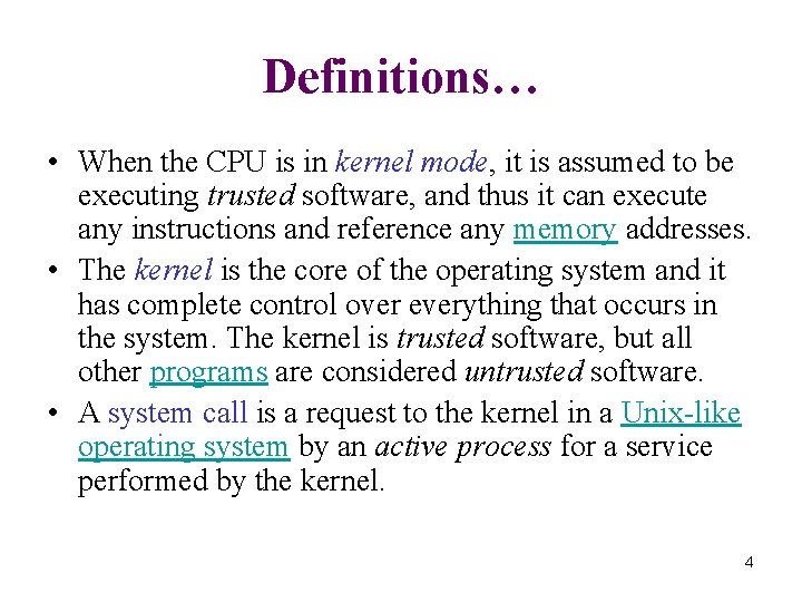 Definitions… • When the CPU is in kernel mode, it is assumed to be