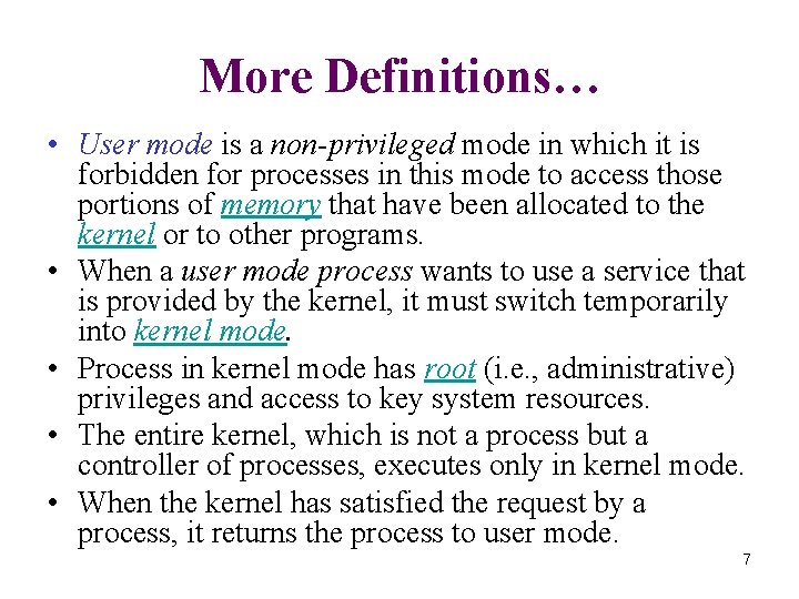 More Definitions… • User mode is a non-privileged mode in which it is forbidden