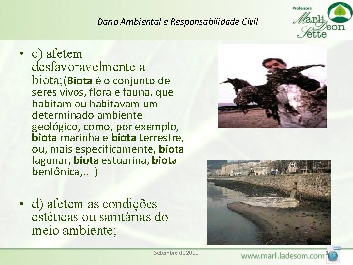 Dano Ambiental e Responsabilidade Civil • c) afetem desfavoravelmente a biota; (Biota é o