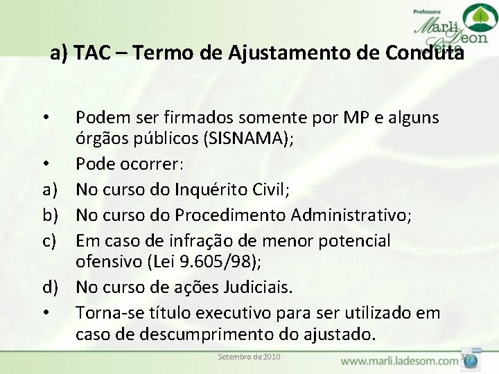 a) TAC – Termo de Ajustamento de Conduta • • a) b) c) d)