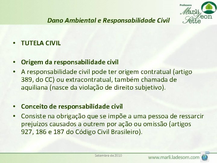 Dano Ambiental e Responsabilidade Civil • TUTELA CIVIL • Origem da responsabilidade civil •