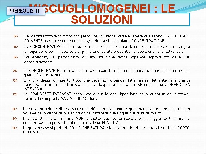 MISCUGLI OMOGENEI : LE SOLUZIONI PREREQUISITI Per caratterizzare in modo completo una soluzione, oltre