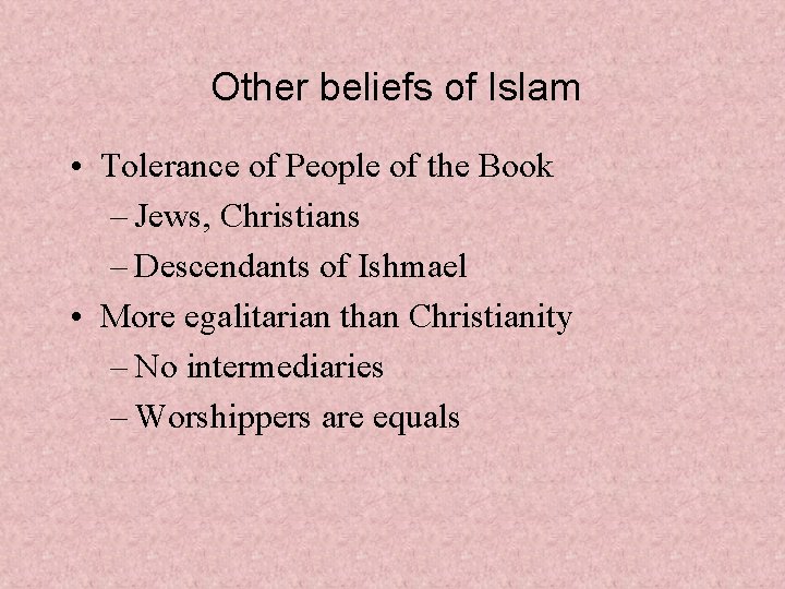 Other beliefs of Islam • Tolerance of People of the Book – Jews, Christians