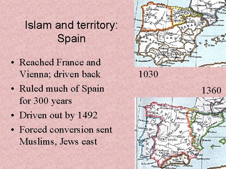Islam and territory: Spain • Reached France and Vienna; driven back • Ruled much