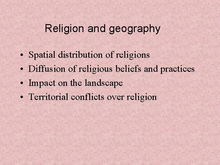 Religion and geography • • Spatial distribution of religions Diffusion of religious beliefs and