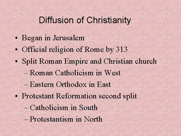 Diffusion of Christianity • Began in Jerusalem • Official religion of Rome by 313