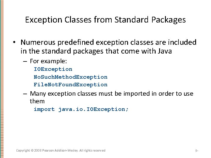 Exception Classes from Standard Packages • Numerous predefined exception classes are included in the