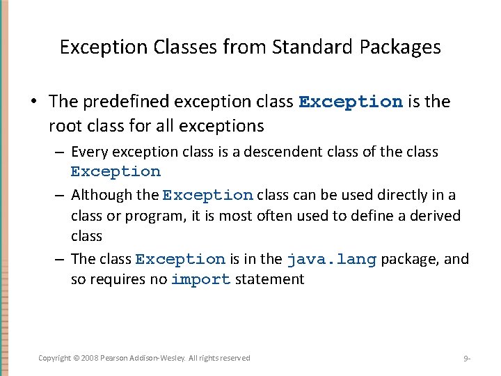 Exception Classes from Standard Packages • The predefined exception class Exception is the root