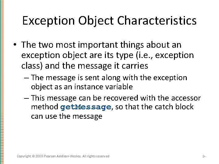 Exception Object Characteristics • The two most important things about an exception object are