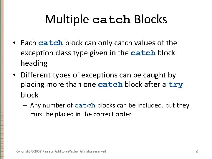 Multiple catch Blocks • Each catch block can only catch values of the exception