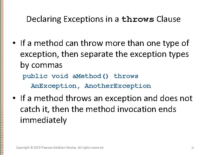 Declaring Exceptions in a throws Clause • If a method can throw more than