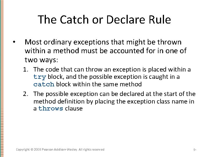 The Catch or Declare Rule • Most ordinary exceptions that might be thrown within