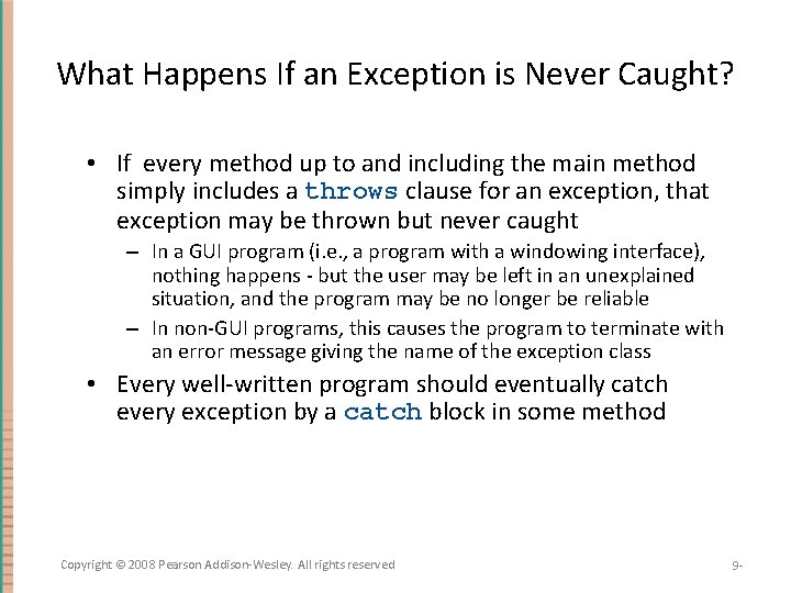 What Happens If an Exception is Never Caught? • If every method up to