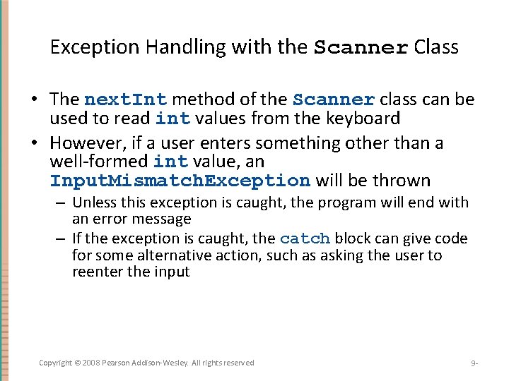 Exception Handling with the Scanner Class • The next. Int method of the Scanner