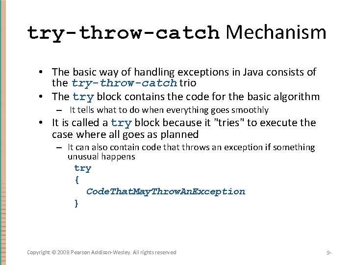 try-throw-catch Mechanism • The basic way of handling exceptions in Java consists of the