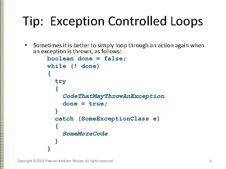 Tip: Exception Controlled Loops • Sometimes it is better to simply loop through an