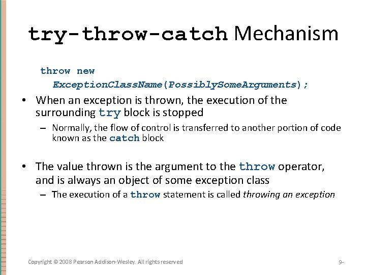 try-throw-catch Mechanism throw new Exception. Class. Name(Possibly. Some. Arguments); • When an exception is