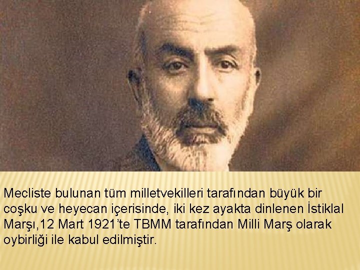 Mecliste bulunan tüm milletvekilleri tarafından büyük bir coşku ve heyecan içerisinde, iki kez ayakta