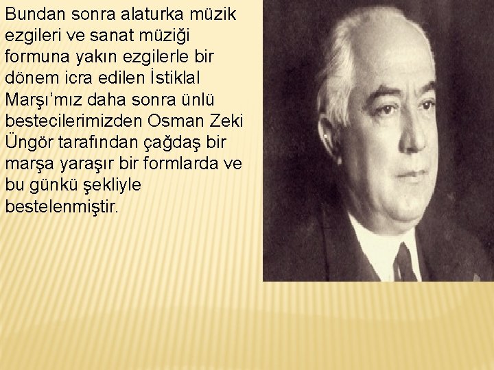 Bundan sonra alaturka müzik ezgileri ve sanat müziği formuna yakın ezgilerle bir dönem icra