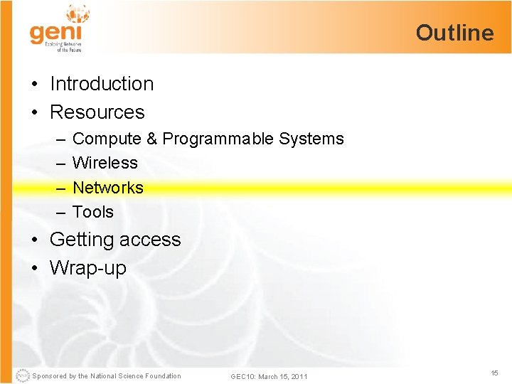 Outline • Introduction • Resources – – Compute & Programmable Systems Wireless Networks Tools