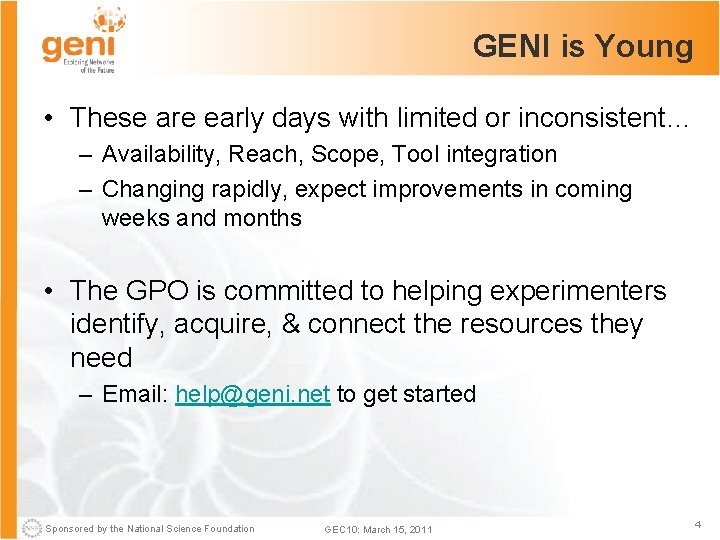 GENI is Young • These are early days with limited or inconsistent… – Availability,