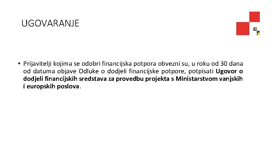 UGOVARANJE • Prijavitelji kojima se odobri financijska potpora obvezni su, u roku od 30