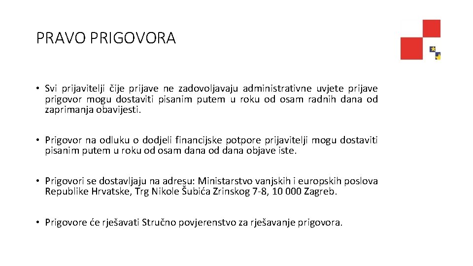 PRAVO PRIGOVORA • Svi prijavitelji čije prijave ne zadovoljavaju administrativne uvjete prijave prigovor mogu