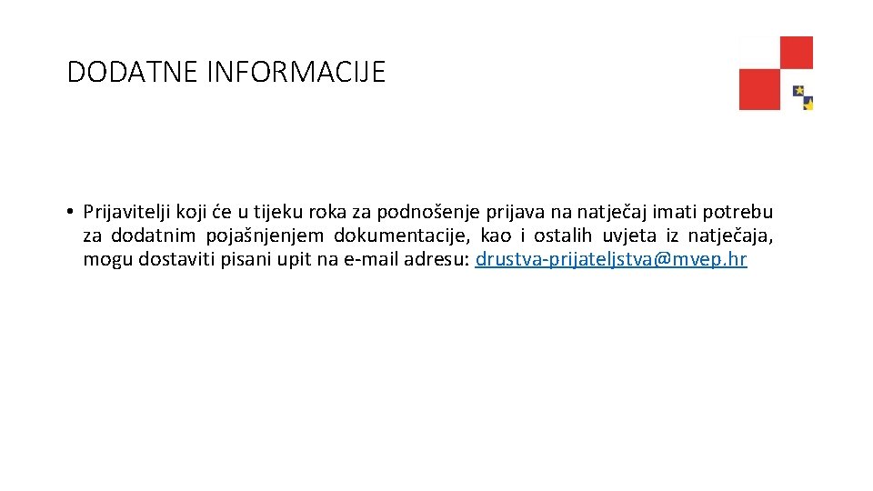 DODATNE INFORMACIJE • Prijavitelji koji će u tijeku roka za podnošenje prijava na natječaj