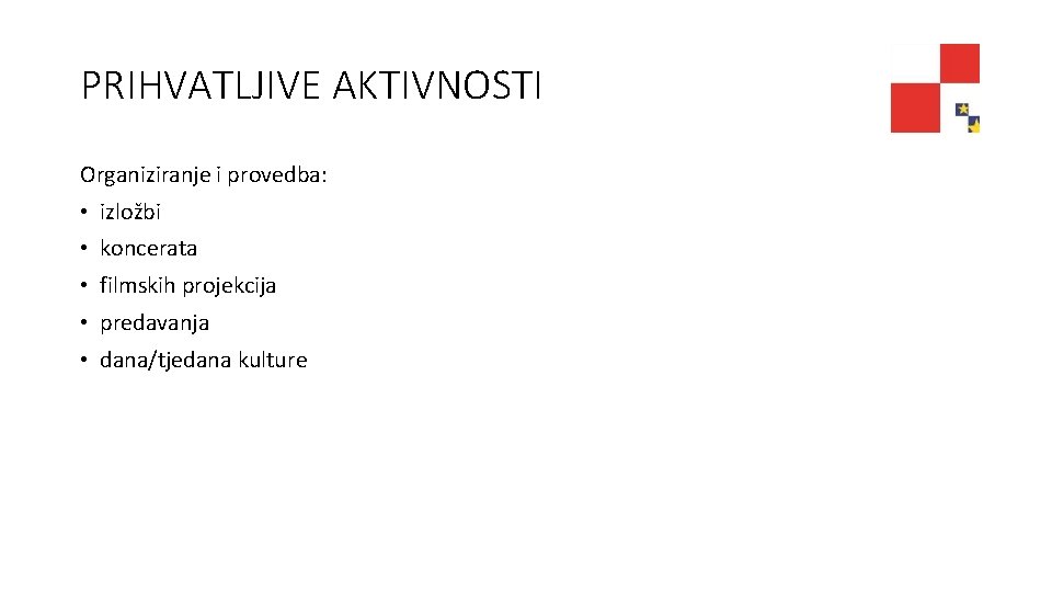 PRIHVATLJIVE AKTIVNOSTI Organiziranje i provedba: • izložbi • koncerata • filmskih projekcija • predavanja