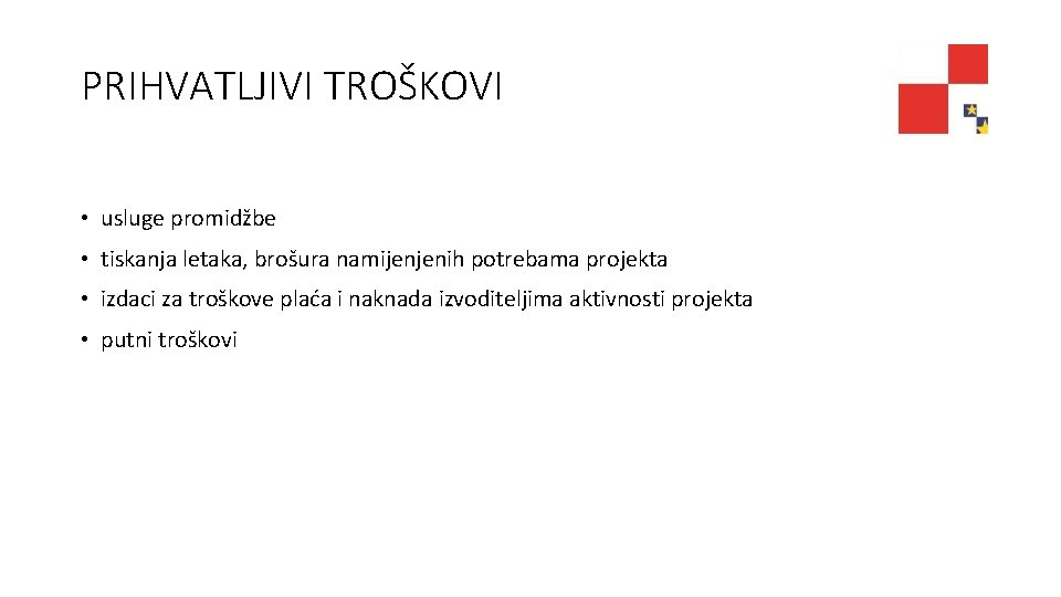 PRIHVATLJIVI TROŠKOVI • usluge promidžbe • tiskanja letaka, brošura namijenjenih potrebama projekta • izdaci