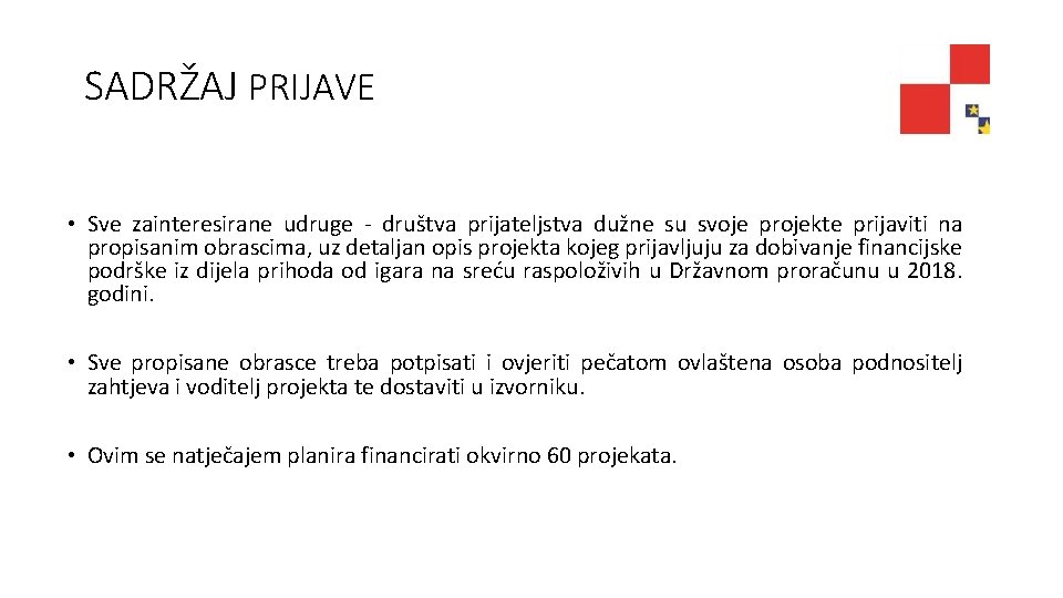 SADRŽAJ PRIJAVE • Sve zainteresirane udruge - društva prijateljstva dužne su svoje projekte prijaviti