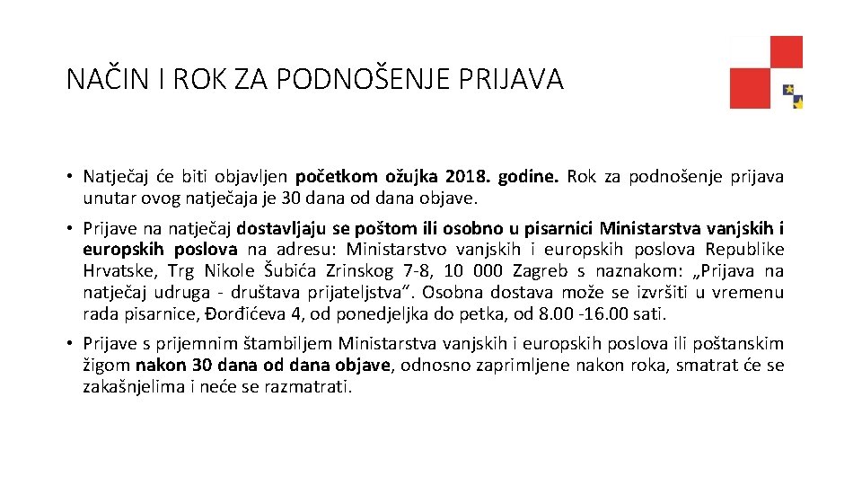 NAČIN I ROK ZA PODNOŠENJE PRIJAVA • Natječaj će biti objavljen početkom ožujka 2018.