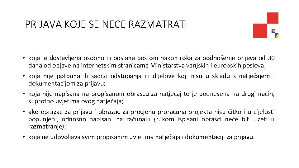 PRIJAVA KOJE SE NEĆE RAZMATRATI • koja je dostavljena osobno ili poslana poštom nakon