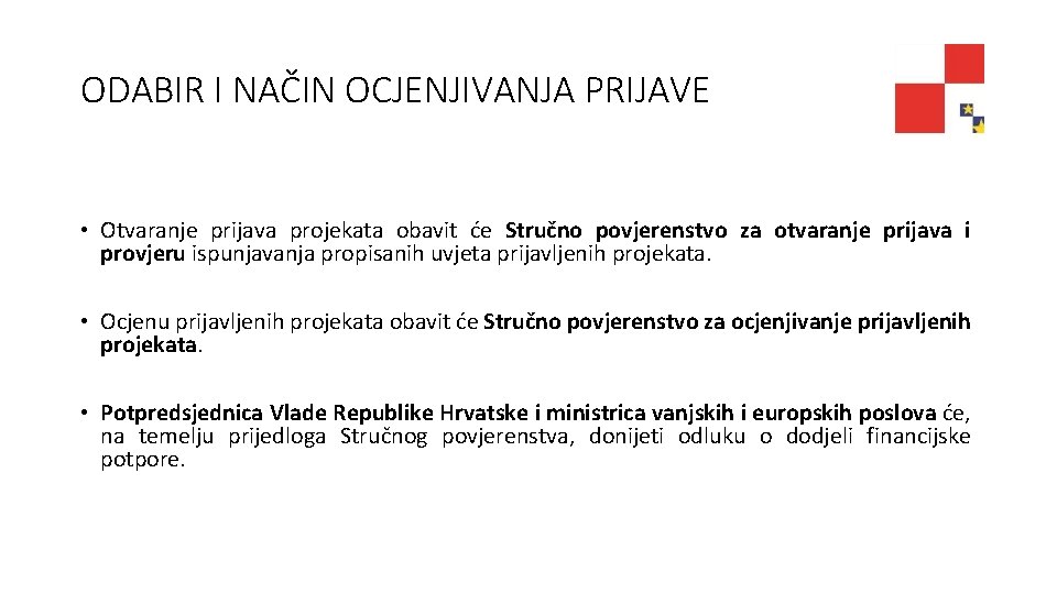 ODABIR I NAČIN OCJENJIVANJA PRIJAVE • Otvaranje prijava projekata obavit će Stručno povjerenstvo za