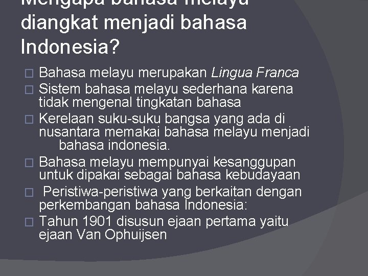 Mengapa bahasa melayu diangkat menjadi bahasa Indonesia? � � � Bahasa melayu merupakan Lingua