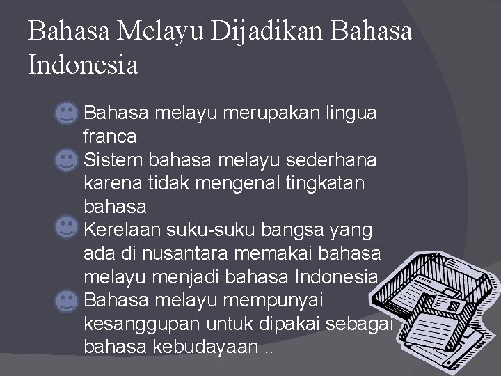 Bahasa Melayu Dijadikan Bahasa Indonesia Bahasa melayu merupakan lingua franca Sistem bahasa melayu sederhana