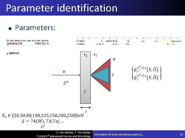 Parameter identification Parameters: e e- γ G. Hernández, F. Fernández FLUKA 3 rd Advanced