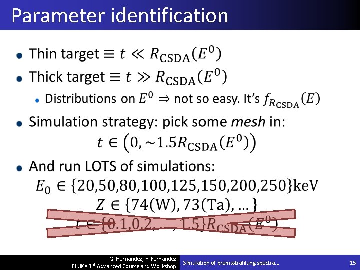 Parameter identification G. Hernández, F. Fernández FLUKA 3 rd Advanced Course and Workshop Simulation