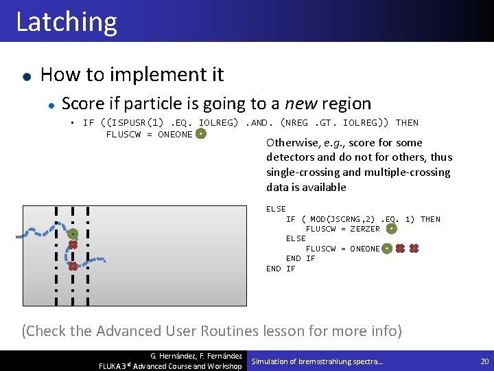 Latching How to implement it Score if particle is going to a new region