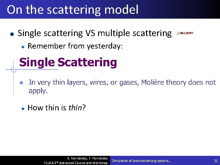 On the scattering model Single scattering VS multiple scattering Remember from yesterday: How thin