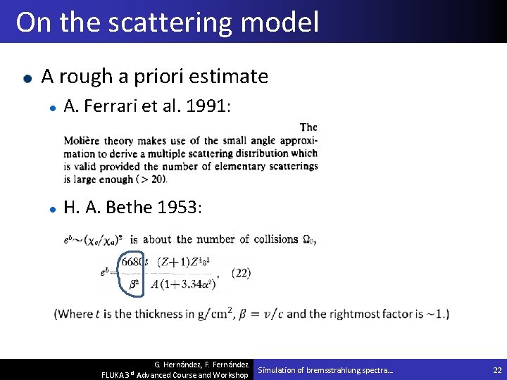 On the scattering model A rough a priori estimate A. Ferrari et al. 1991: