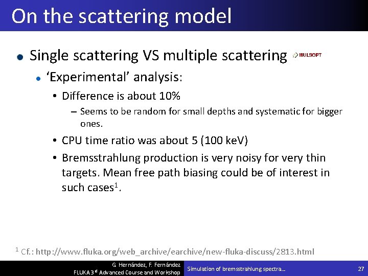 On the scattering model Single scattering VS multiple scattering ‘Experimental’ analysis: • Difference is