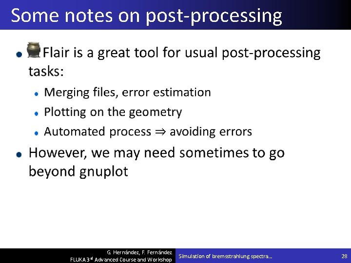 Some notes on post-processing G. Hernández, F. Fernández FLUKA 3 rd Advanced Course and
