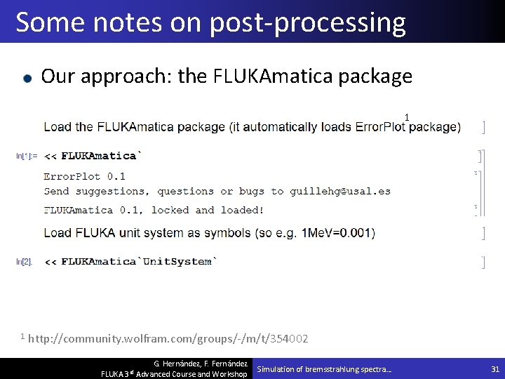 Some notes on post-processing Our approach: the FLUKAmatica package 1 1 http: //community. wolfram.